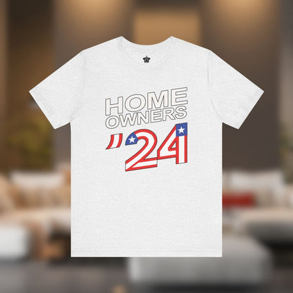 Home Owners 2024 T-Shirt - T-Shirt | ShirtyAgents
