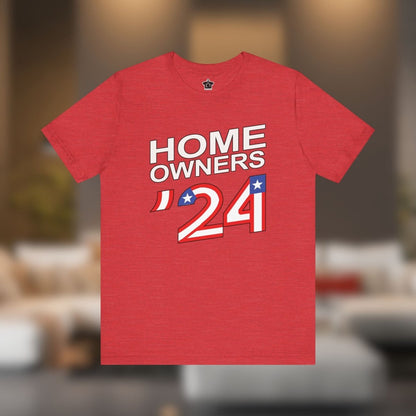 Home Owners 2024 T-Shirt - T-Shirt | ShirtyAgents