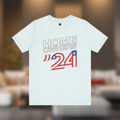 Home Owners 2024 T-Shirt - T-Shirt | ShirtyAgents