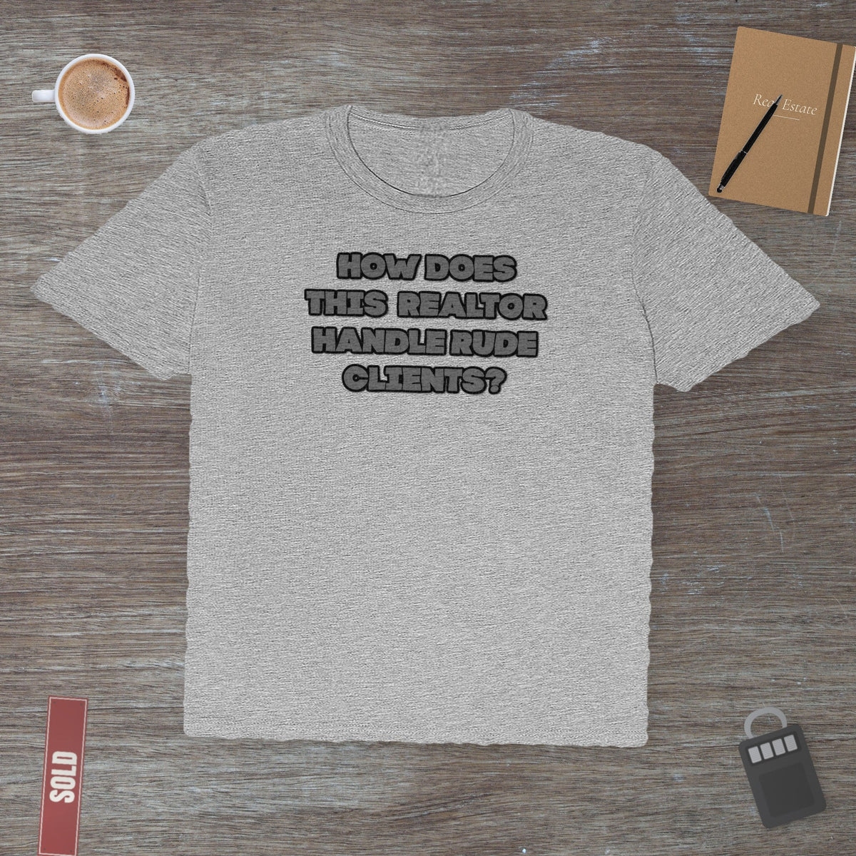 How to Handle Rude Clients | Classic Tee - T-Shirt | ShirtyAgents