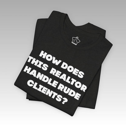 How to Handle Rude Clients – Unisex Jersey Tee - T-Shirt | ShirtyAgents