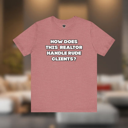 How to Handle Rude Clients – Unisex Jersey Tee - T-Shirt | ShirtyAgents