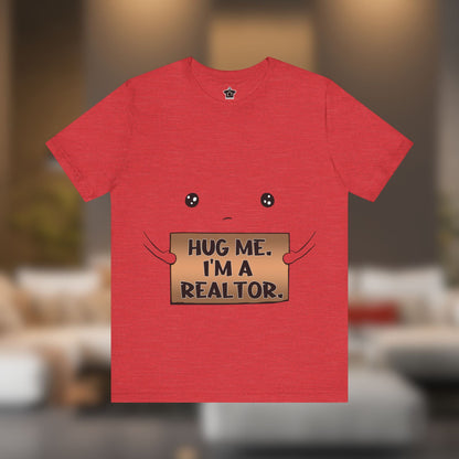 Hug Me I'm A Realtor - T-Shirt | ShirtyAgents