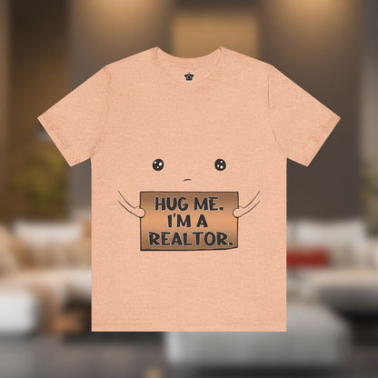 Hug Me I'm A Realtor - T-Shirt | ShirtyAgents