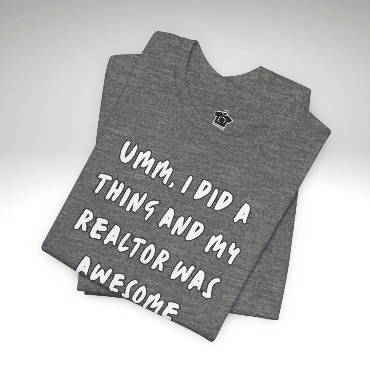 I Did A Thing TShirt - T-Shirt | ShirtyAgents