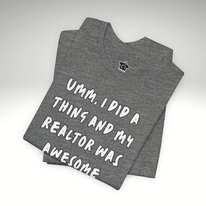 I Did A Thing TShirt - T-Shirt | ShirtyAgents