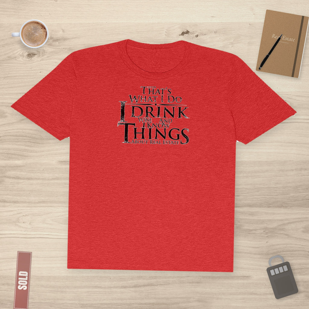 I Drink Wine and Know Real Estate | Classic Tee - T-Shirt | ShirtyAgents