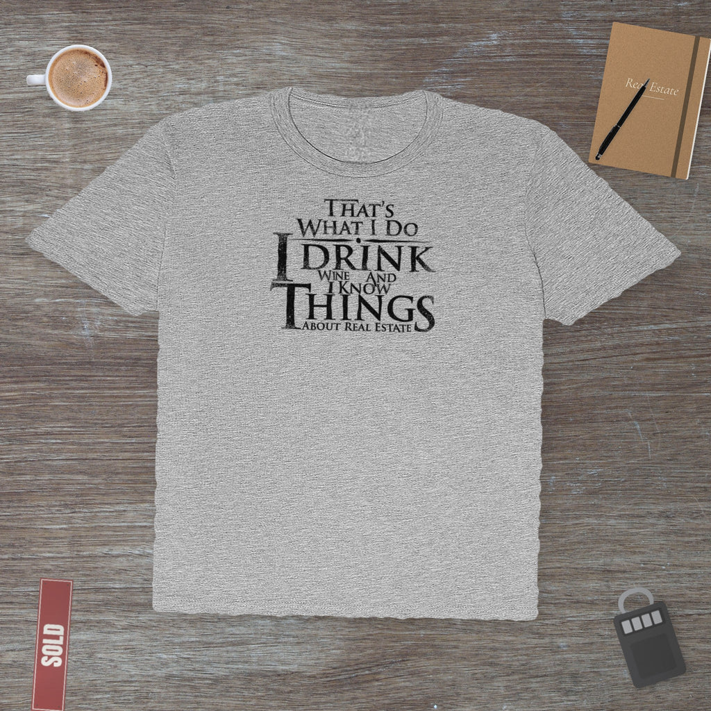 I Drink Wine and Know Real Estate | Classic Tee - T-Shirt | ShirtyAgents