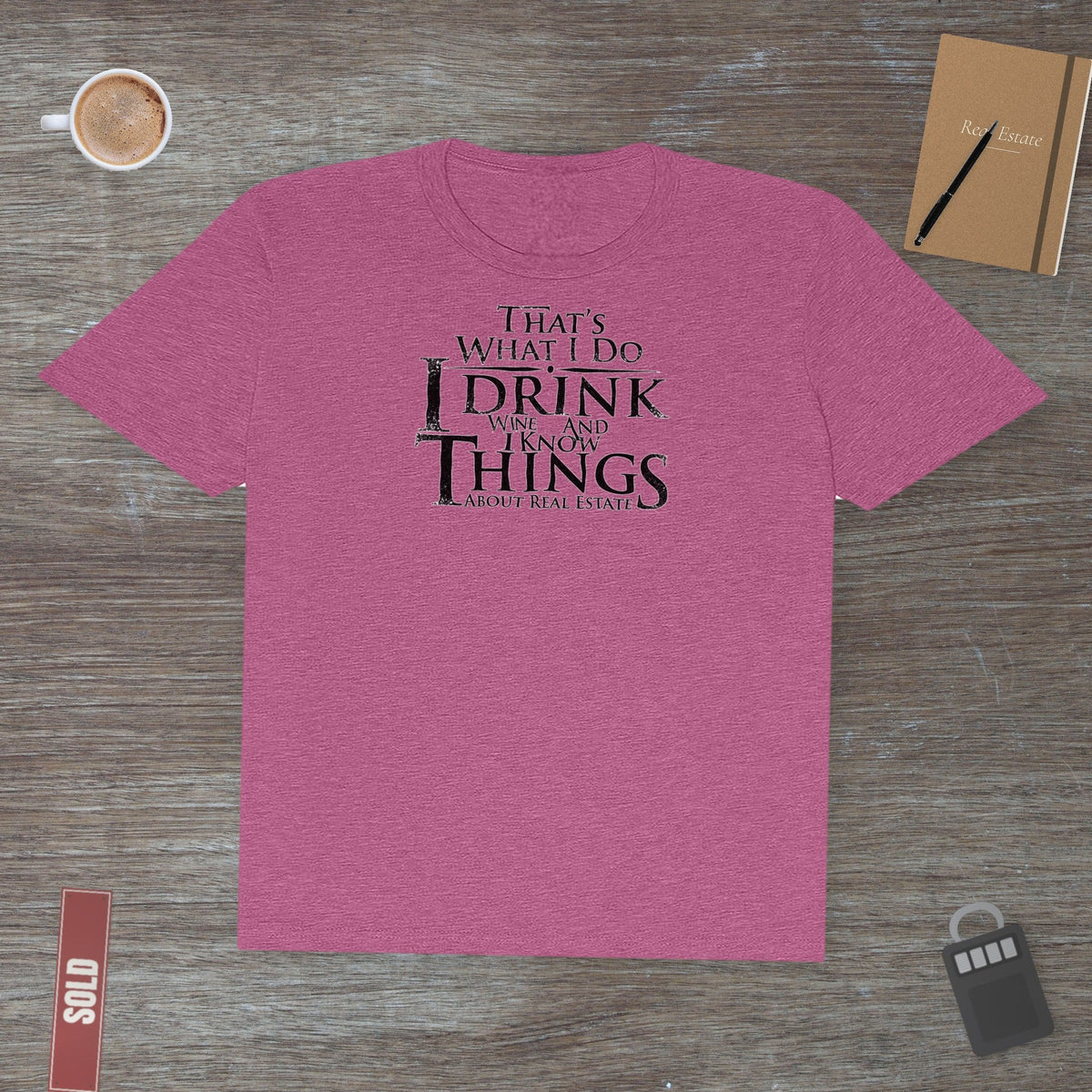 I Drink Wine and Know Real Estate | Classic Tee - T-Shirt | ShirtyAgents
