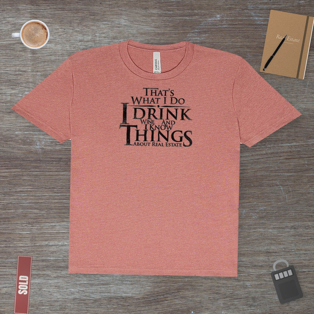 I Drink Wine and Know Real Estate | Classic Tee - T-Shirt | ShirtyAgents