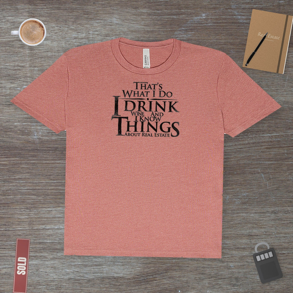 I Drink Wine and Know Real Estate | Classic Tee - T-Shirt | ShirtyAgents