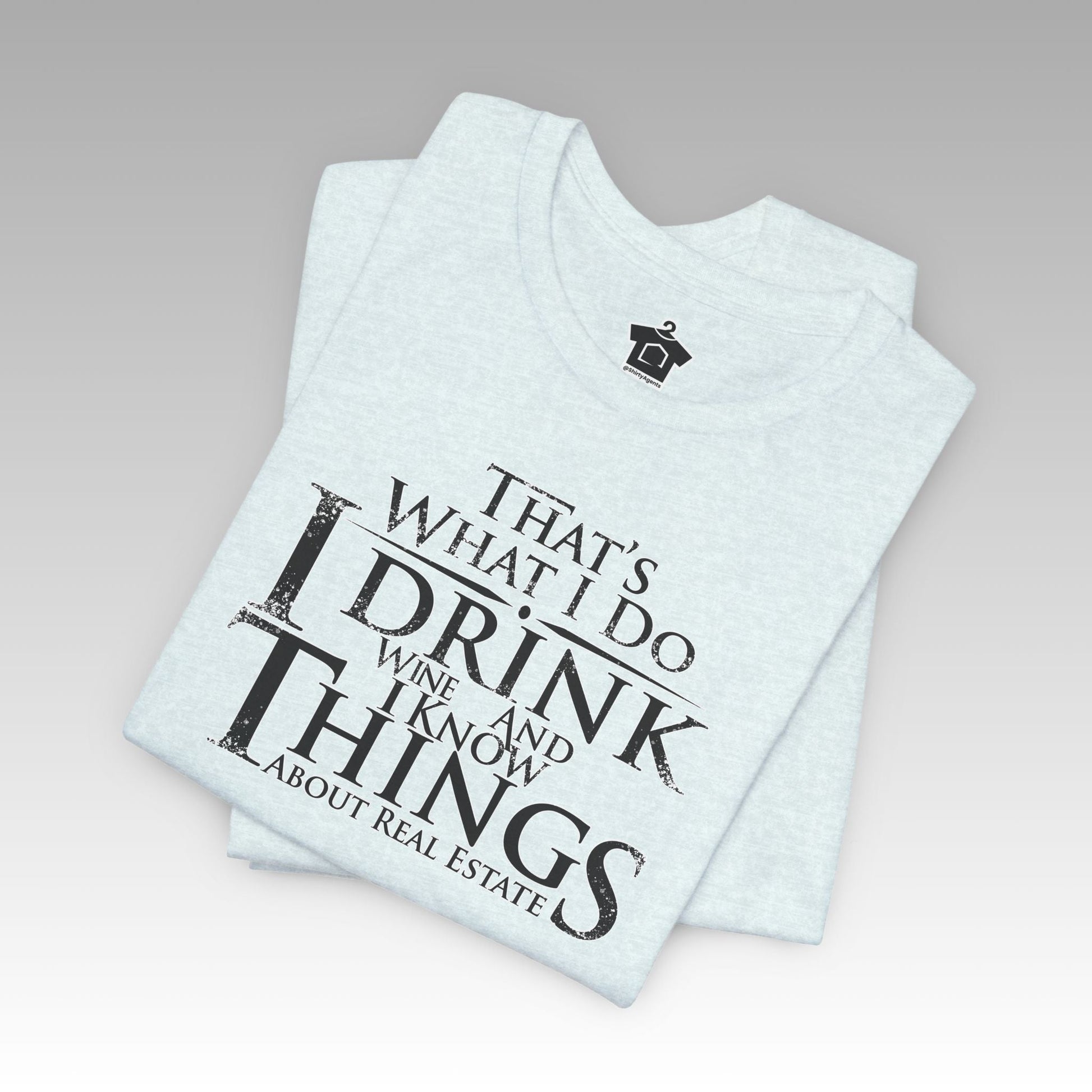 I Drink Wine and Know Real Estate T-Shirt - T-Shirt | ShirtyAgents
