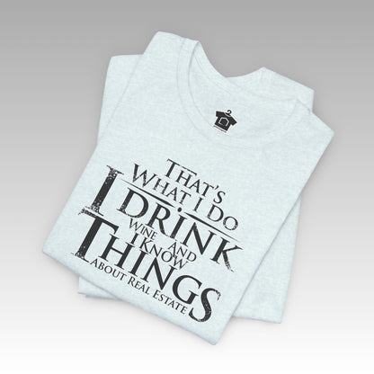 I Drink Wine and Know Real Estate T-Shirt - T-Shirt | ShirtyAgents
