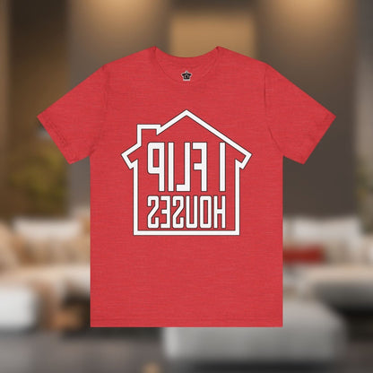 I Flip Houses – The Ultimate Real Estate Investor Tee - T-Shirt | ShirtyAgents