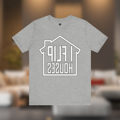 I Flip Houses – The Ultimate Real Estate Investor Tee - T-Shirt | ShirtyAgents