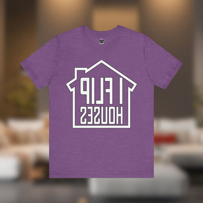 I Flip Houses – The Ultimate Real Estate Investor Tee - T-Shirt | ShirtyAgents