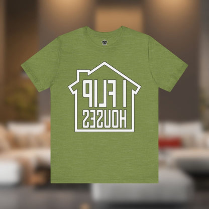 I Flip Houses – The Ultimate Real Estate Investor Tee - T-Shirt | ShirtyAgents