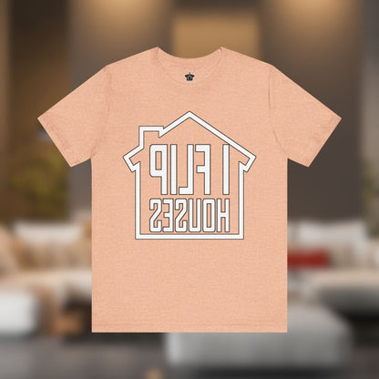 I Flip Houses – The Ultimate Real Estate Investor Tee - T-Shirt | ShirtyAgents