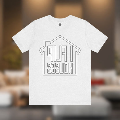 I Flip Houses – The Ultimate Real Estate Investor Tee - T-Shirt | ShirtyAgents