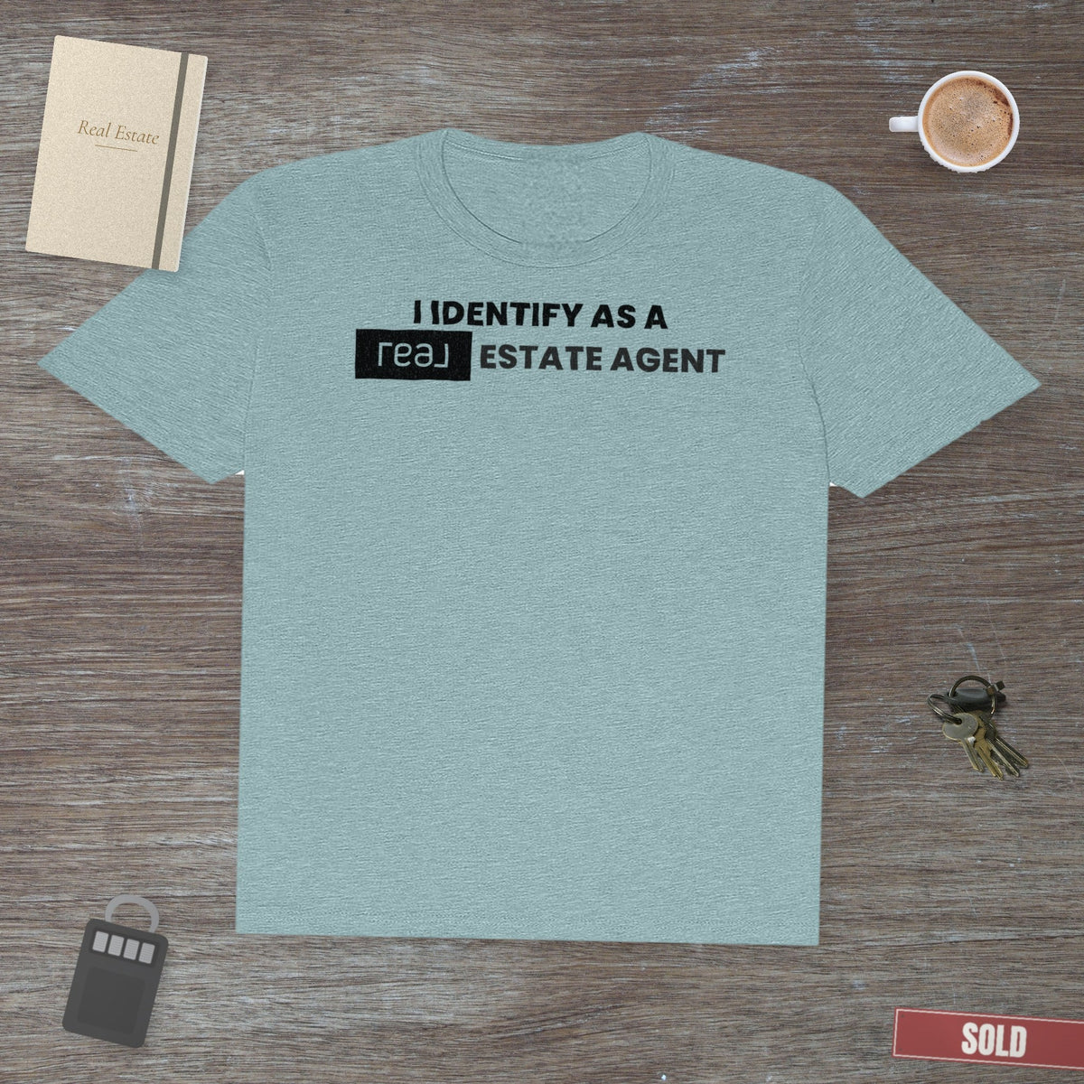 I Identify As A REAL (Broker) Estate Agent | Classic Tee - T-Shirt | ShirtyAgents