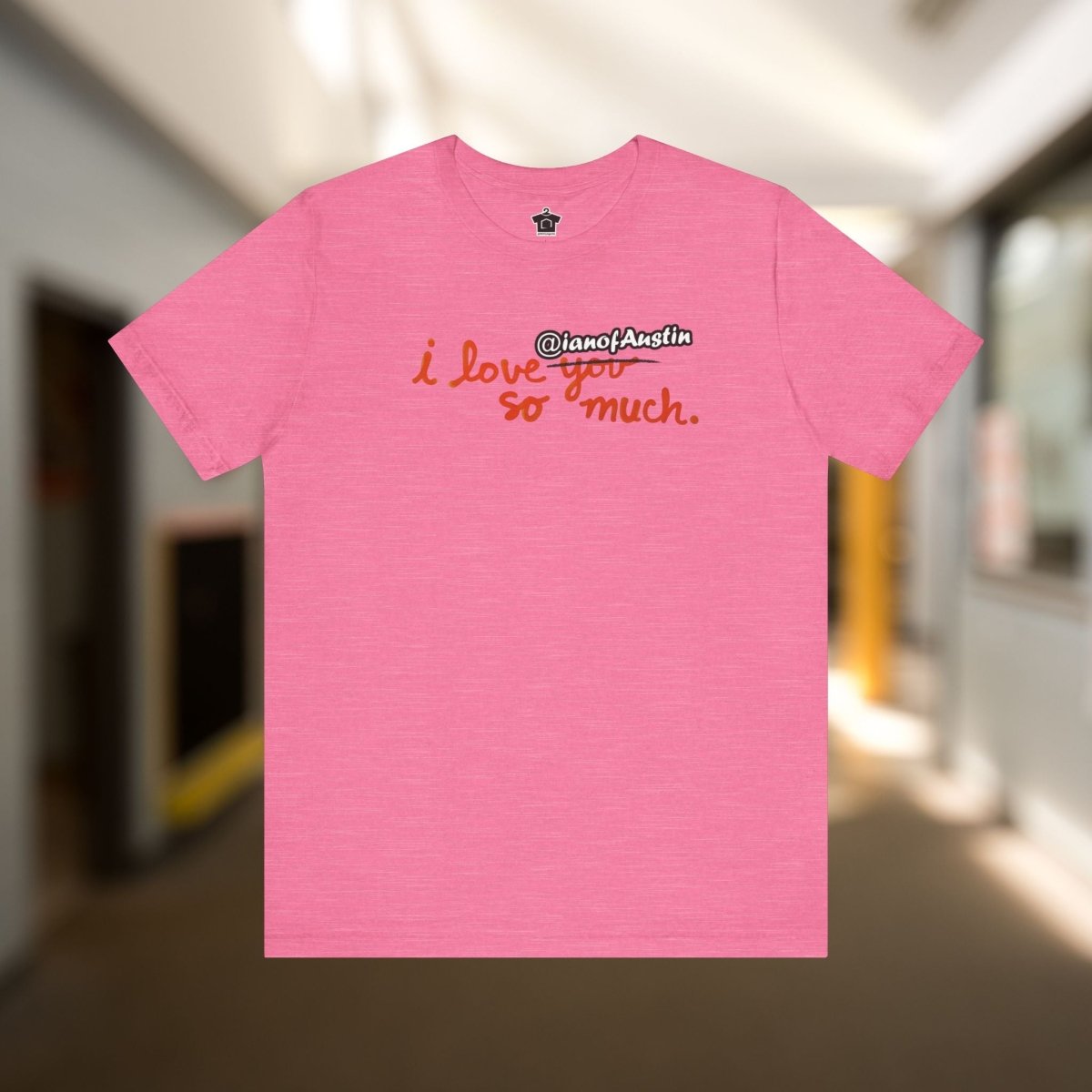 I Love @ianofAustin So Much T-Shirt - T-Shirt | ShirtyAgents
