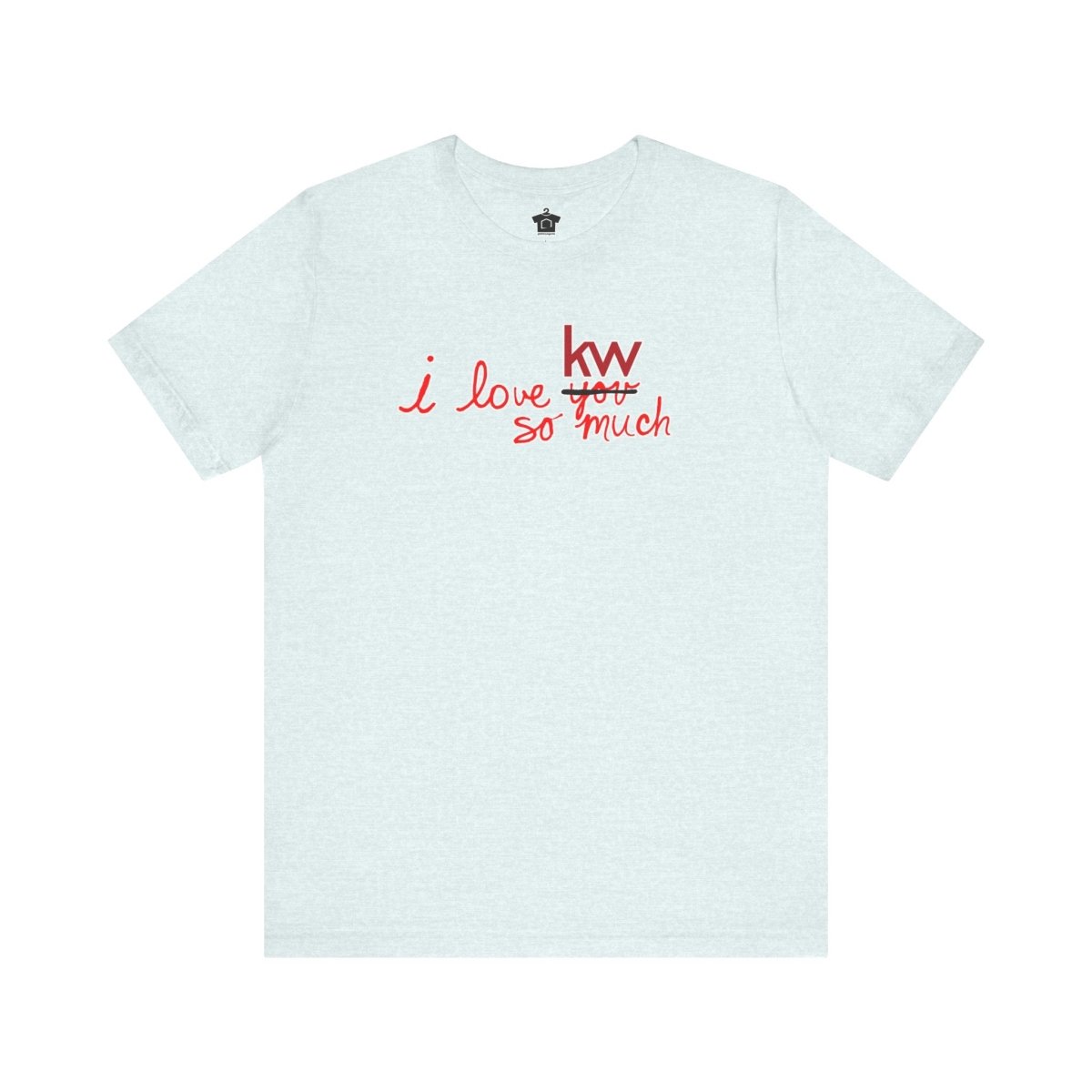 I Love KW So Much Tshirt - T-Shirt | ShirtyAgents