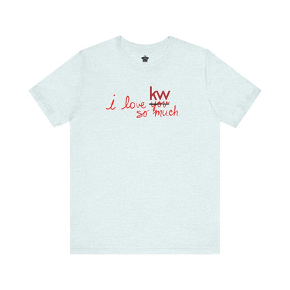 I Love KW So Much Tshirt - T-Shirt | ShirtyAgents