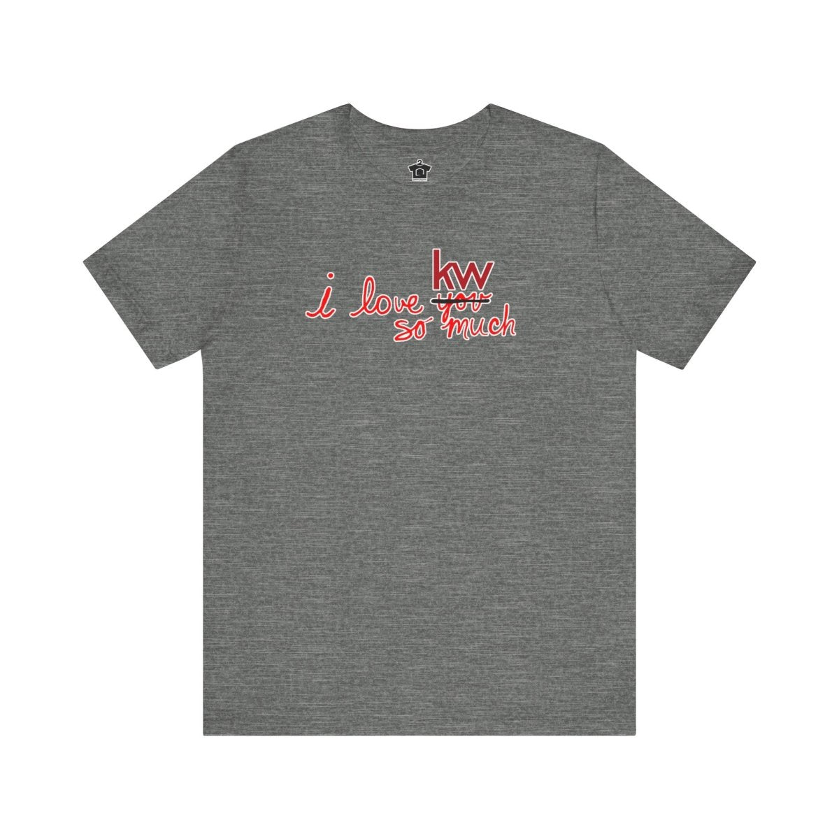 I Love KW So Much Tshirt - T-Shirt | ShirtyAgents