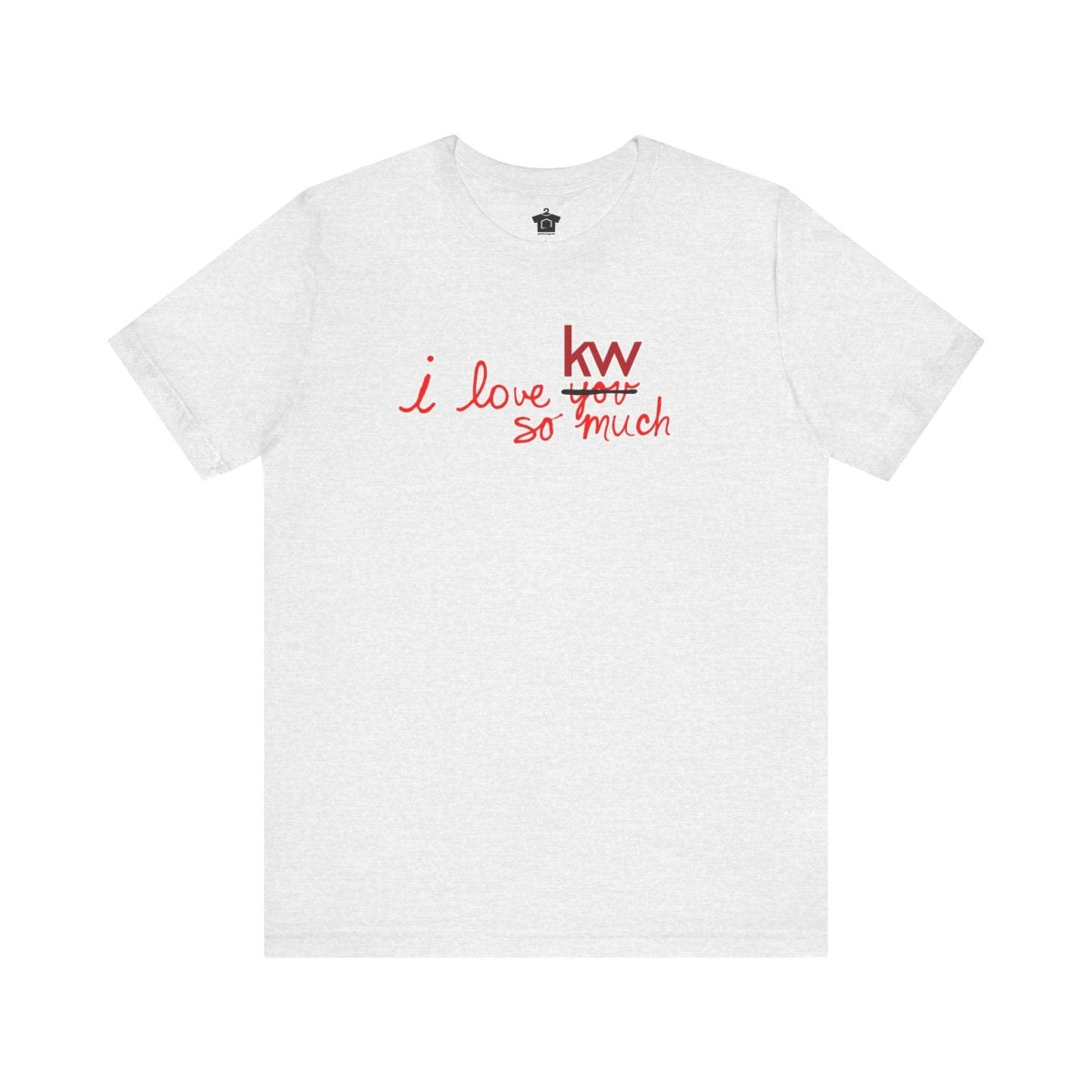 I Love KW So Much Tshirt - T-Shirt | ShirtyAgents