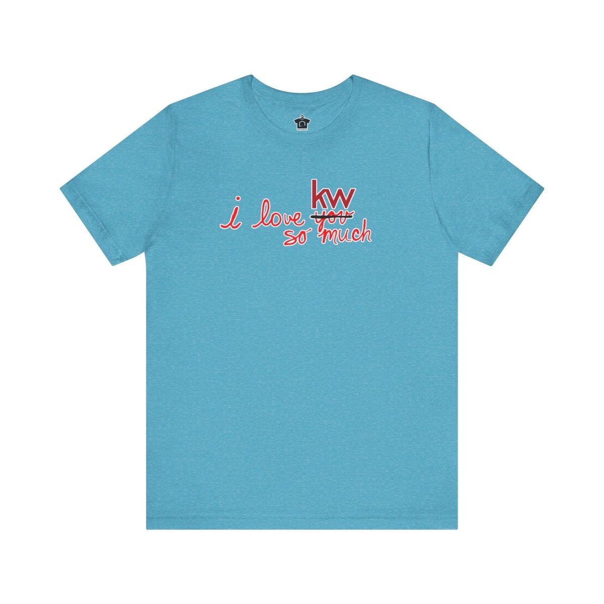 I Love KW So Much Tshirt - T-Shirt | ShirtyAgents