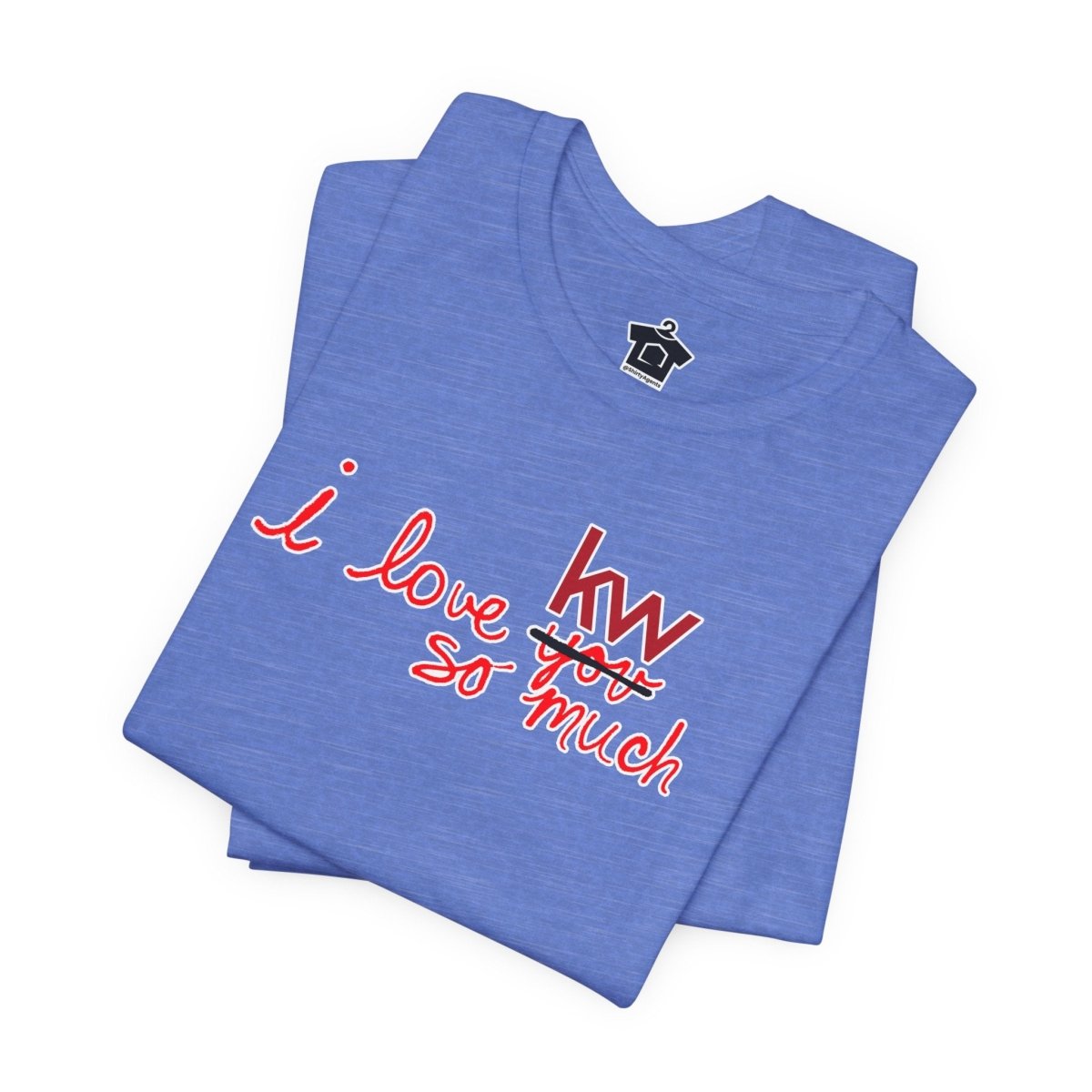 I Love KW So Much Tshirt - T-Shirt | ShirtyAgents