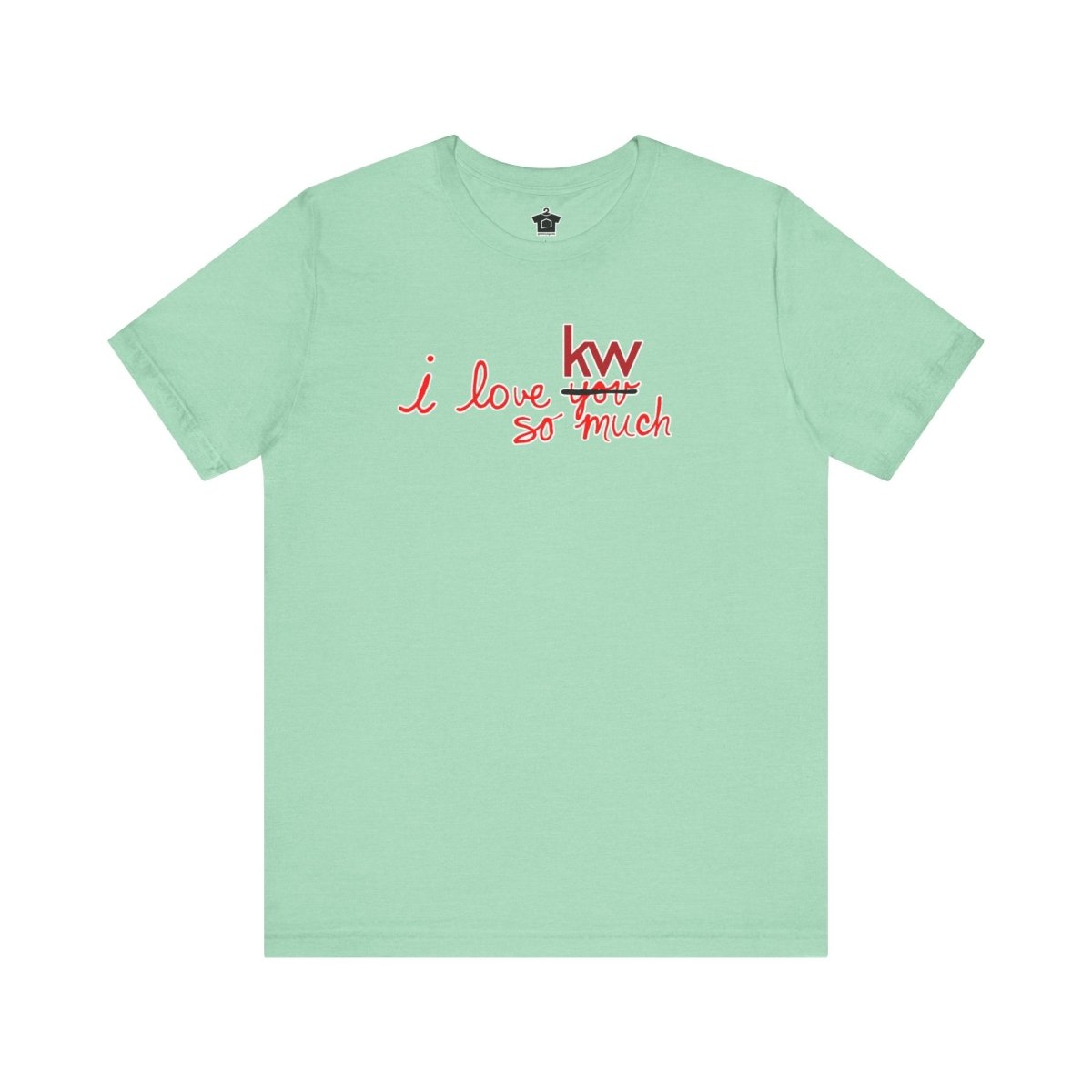 I Love KW So Much Tshirt - T-Shirt | ShirtyAgents