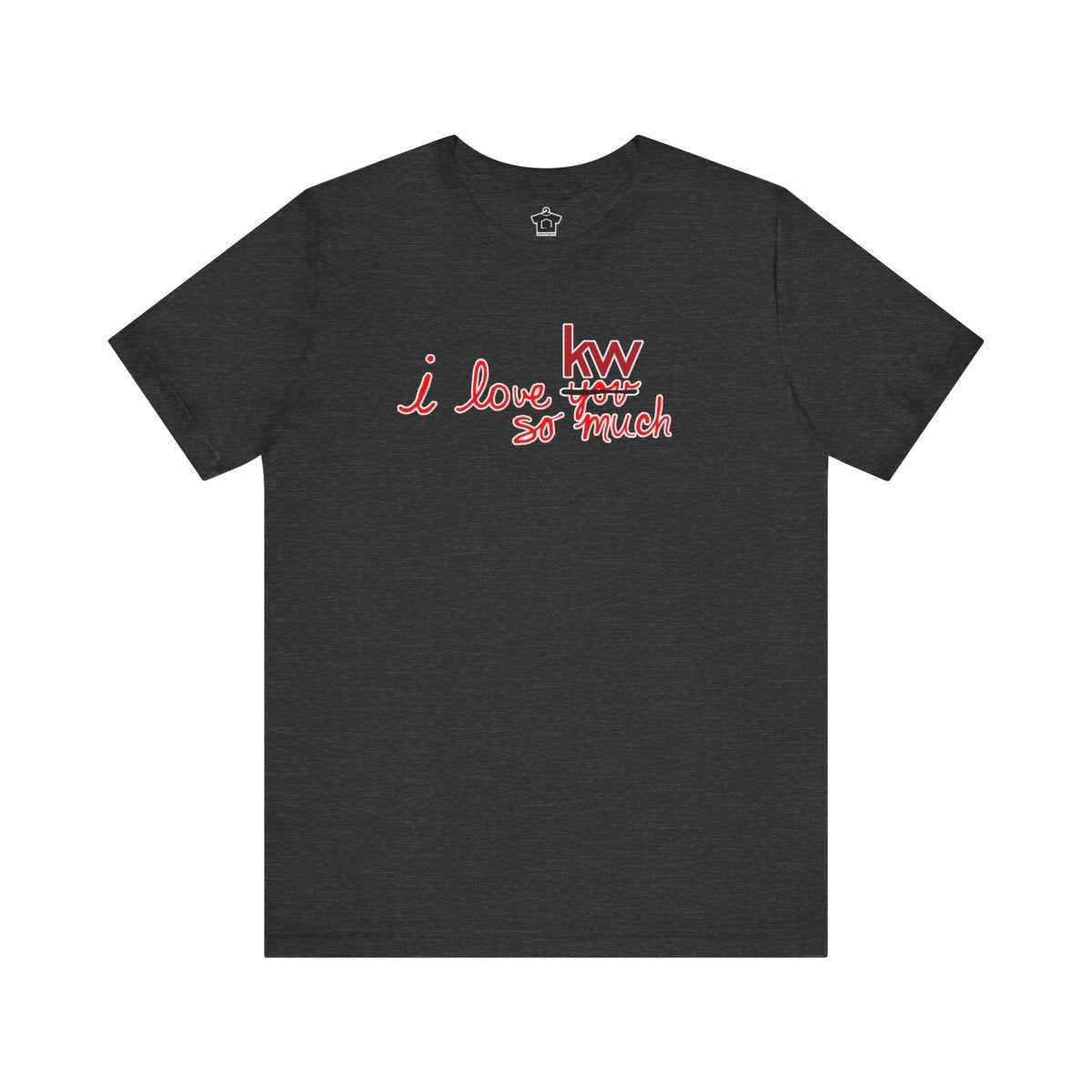 I Love KW So Much Tshirt - T-Shirt | ShirtyAgents