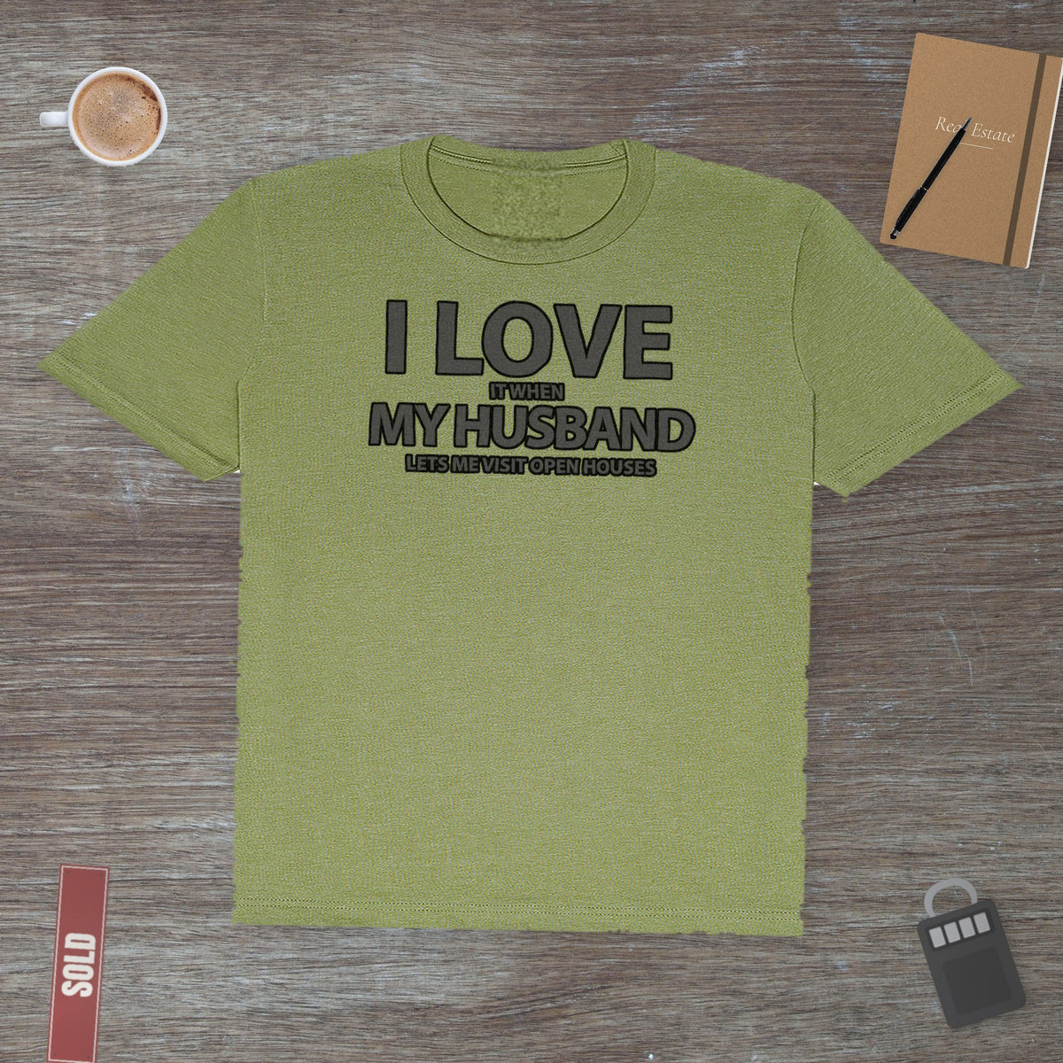 I Love My Husband, But Open Houses Are My True Love | Classic Tee - T-Shirt | ShirtyAgents
