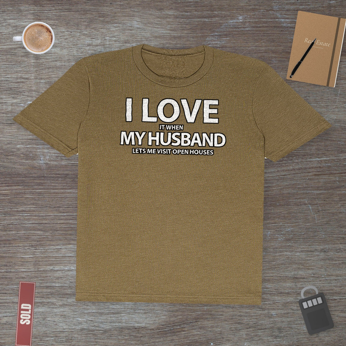 I Love My Husband, But Open Houses Are My True Love | Classic Tee - T-Shirt | ShirtyAgents