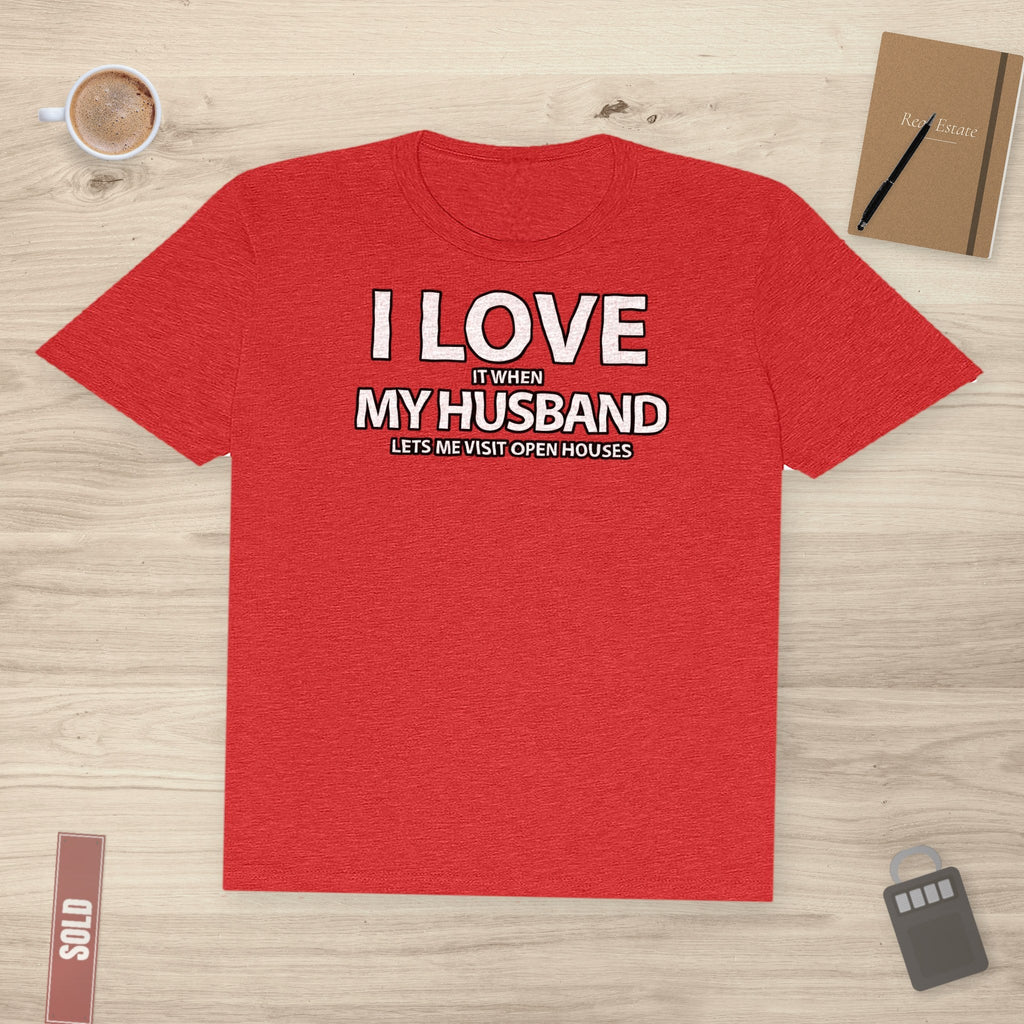 I Love My Husband, But Open Houses Are My True Love | Classic Tee - T-Shirt | ShirtyAgents