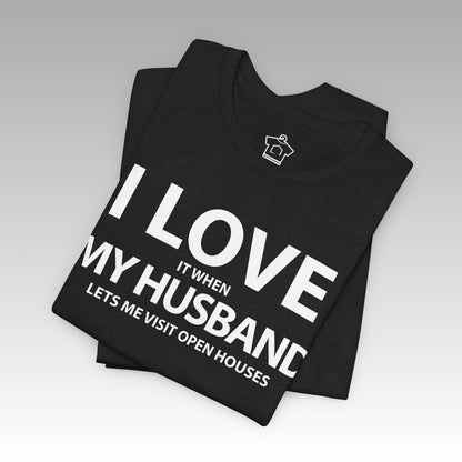 I Love My Husband, But Open Houses Are My True Love - T-Shirt | ShirtyAgents