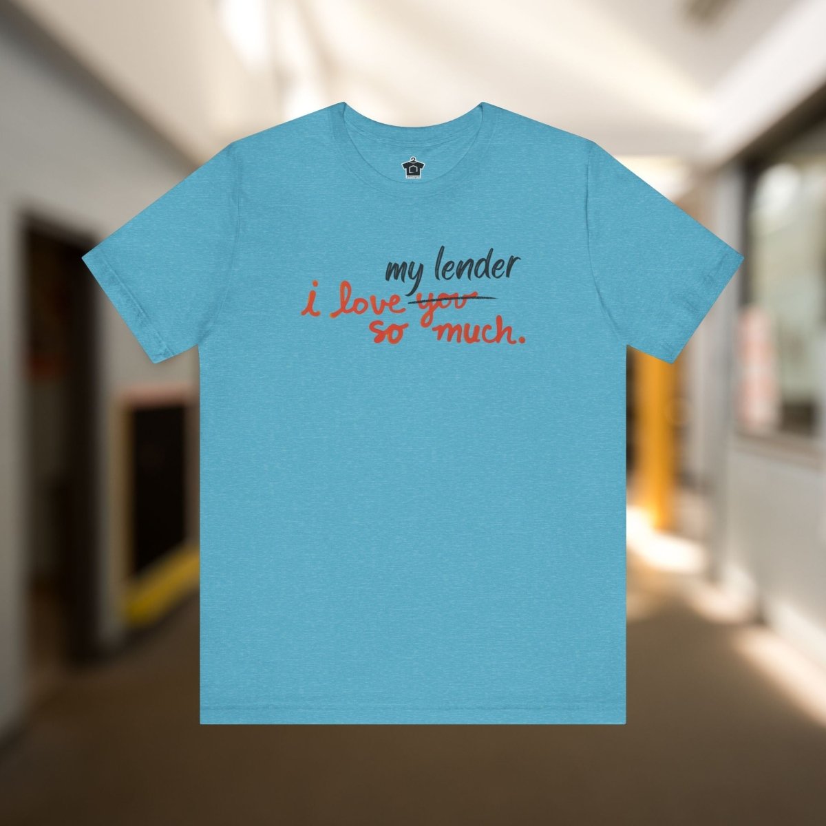 I Love My Lender So Much Tshirt - T-Shirt | ShirtyAgents