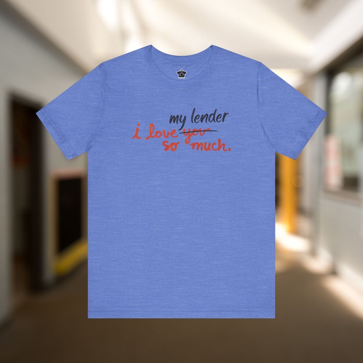 I Love My Lender So Much Tshirt - T-Shirt | ShirtyAgents
