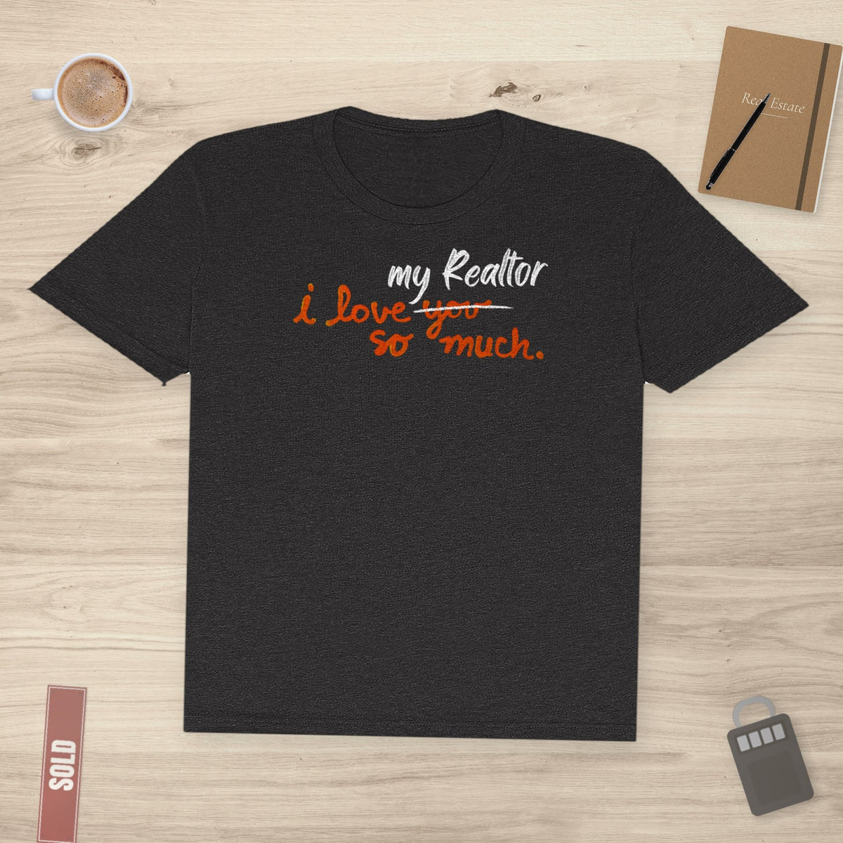 I Love My Realtor So Much | Classic Tee - T-Shirt | ShirtyAgents