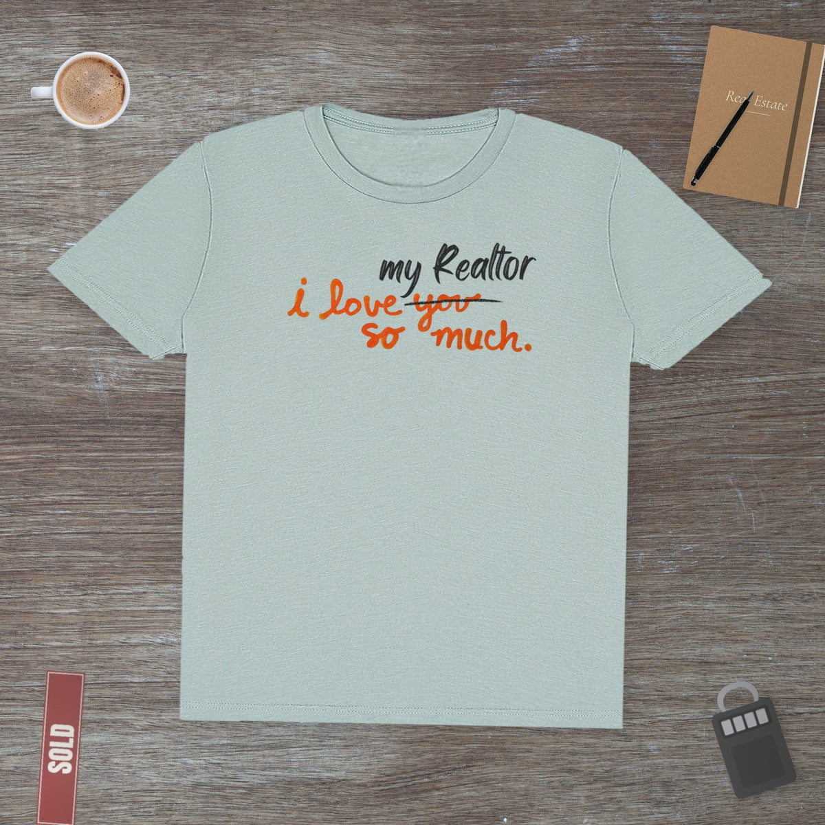 I Love My Realtor So Much | Classic Tee - T-Shirt | ShirtyAgents