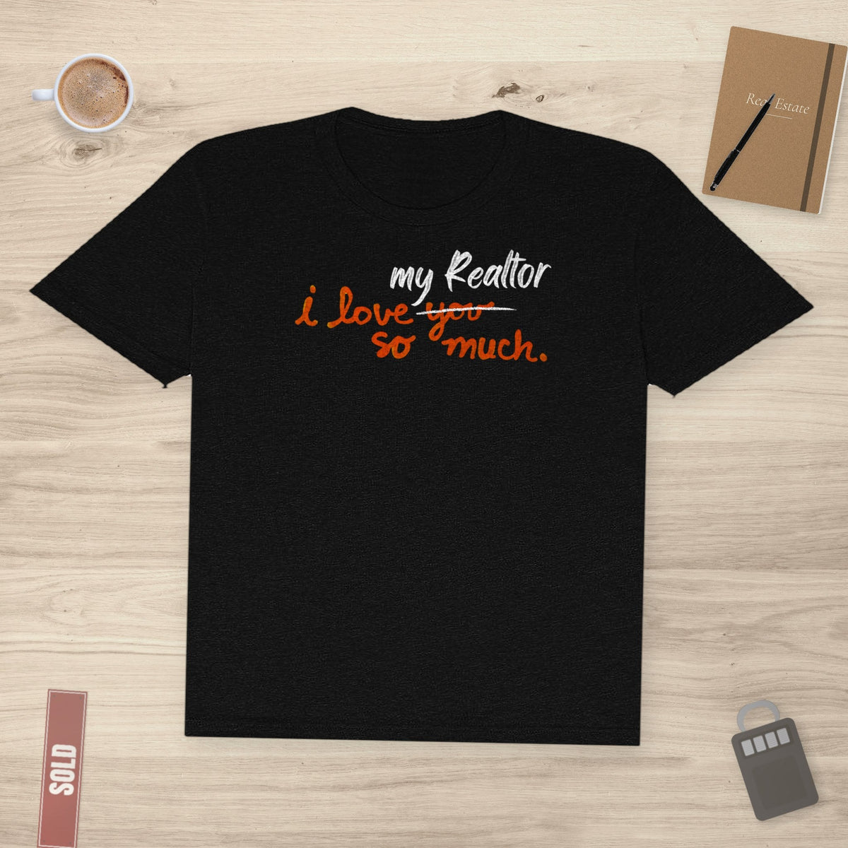 I Love My Realtor So Much | Classic Tee - T-Shirt | ShirtyAgents