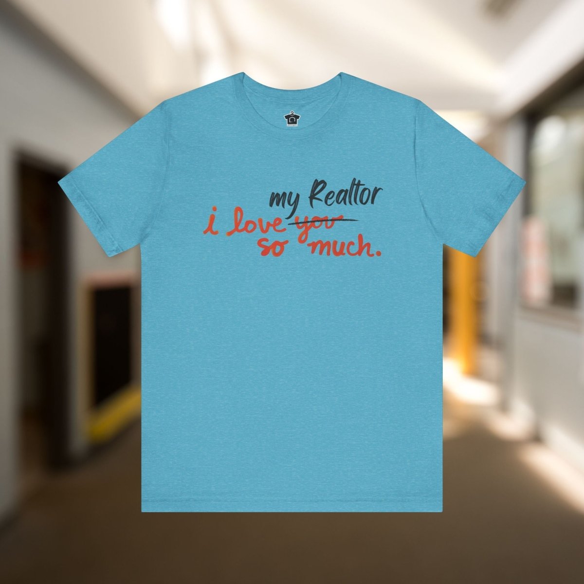 I Love My Realtor So Much Tshirt - T-Shirt | ShirtyAgents