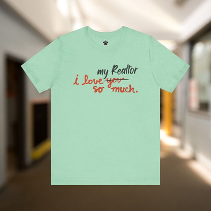 I Love My Realtor So Much Tshirt - T-Shirt | ShirtyAgents