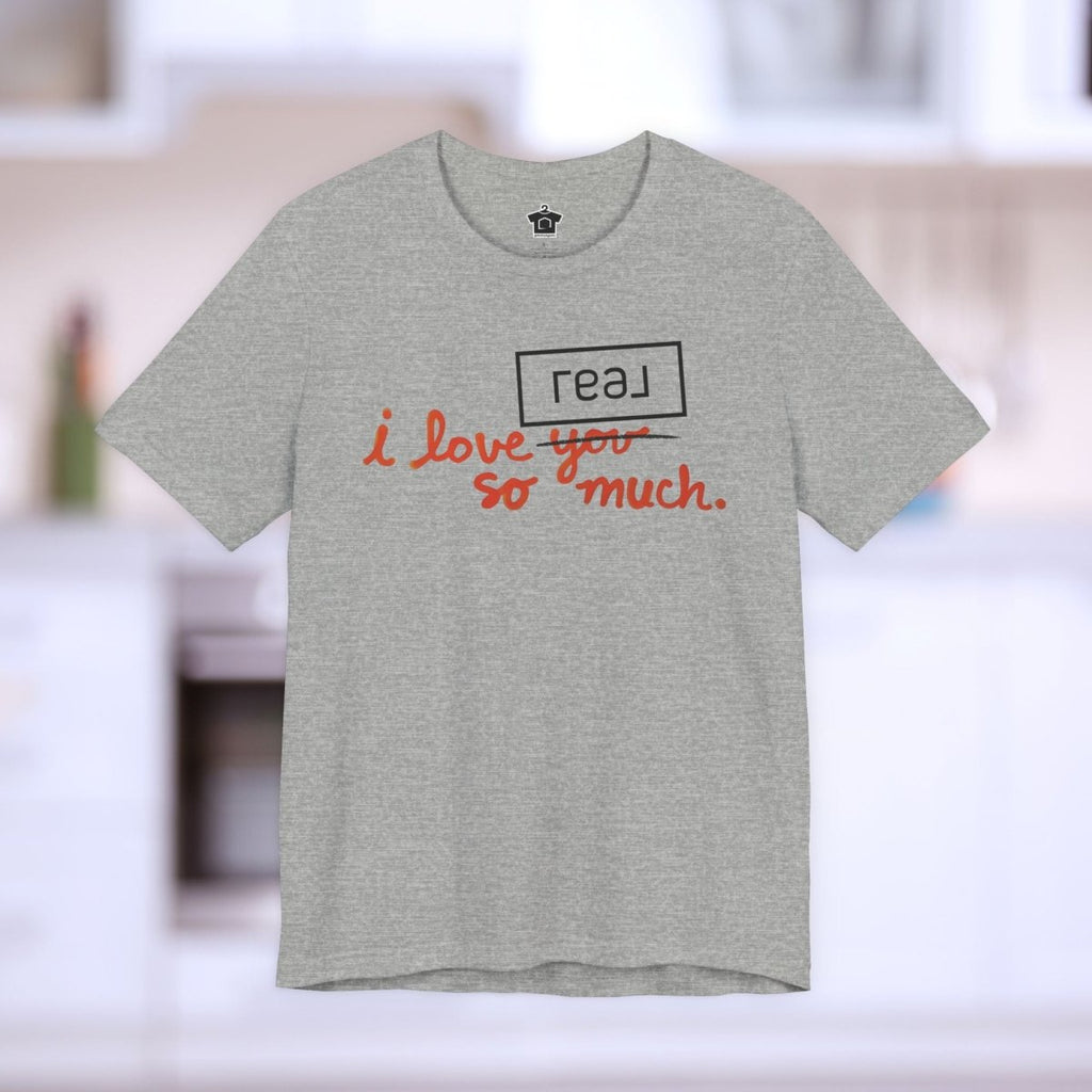 I Love Real Broker So Much Tshirt - T-Shirt | ShirtyAgents