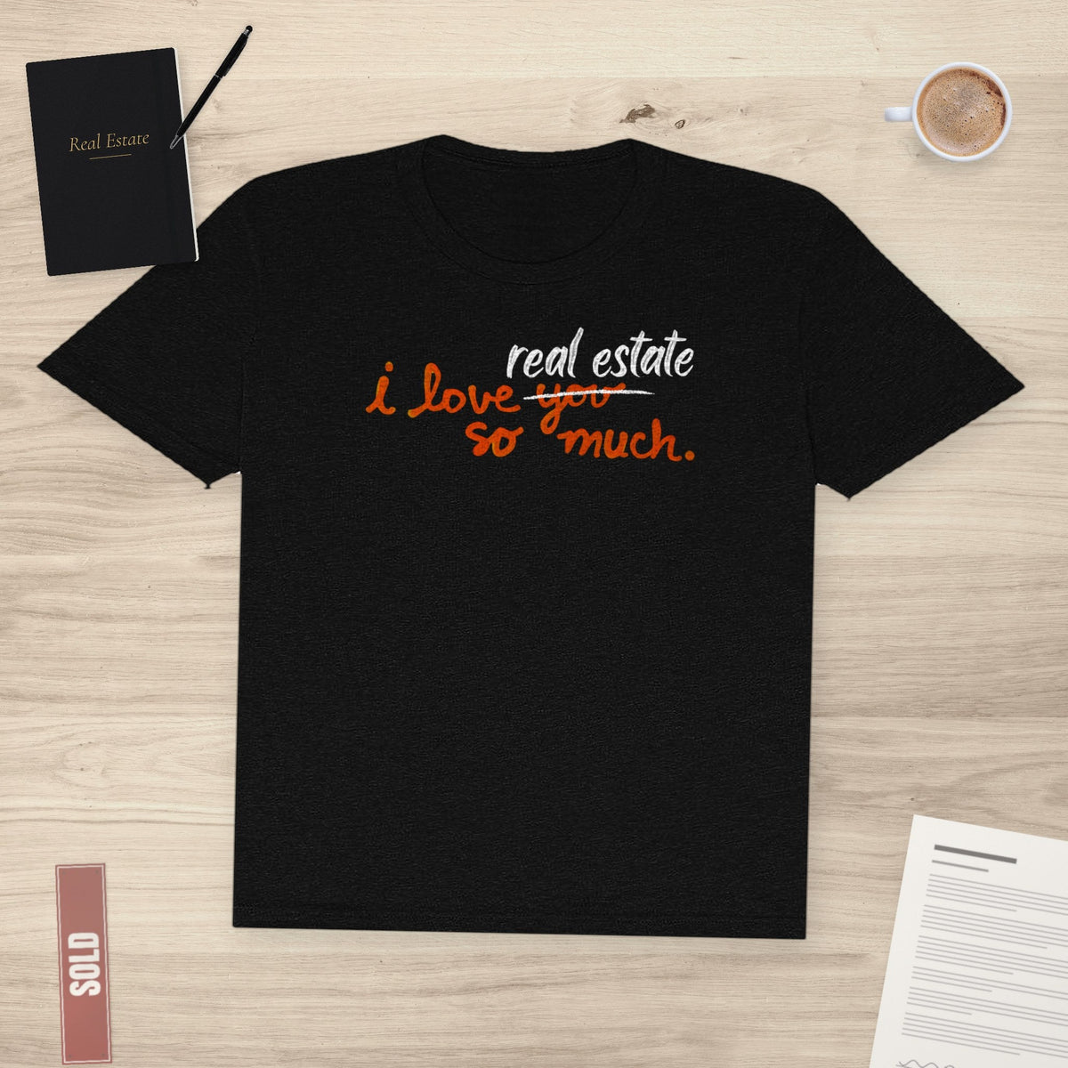 I Love Real Estate So Much | Classic Tee - T-Shirt | ShirtyAgents