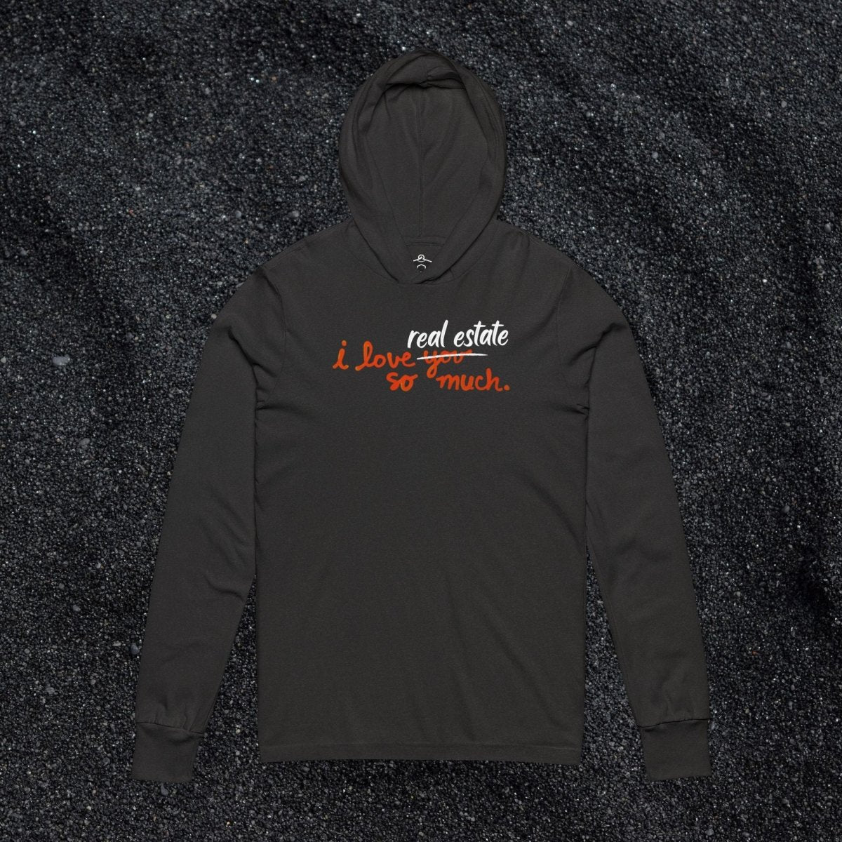 I Love Real Estate So Much Hooded Long Sleeve Tshirt - Long - sleeve | ShirtyAgents