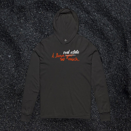 I Love Real Estate So Much Hooded Long Sleeve Tshirt - Long - sleeve | ShirtyAgents
