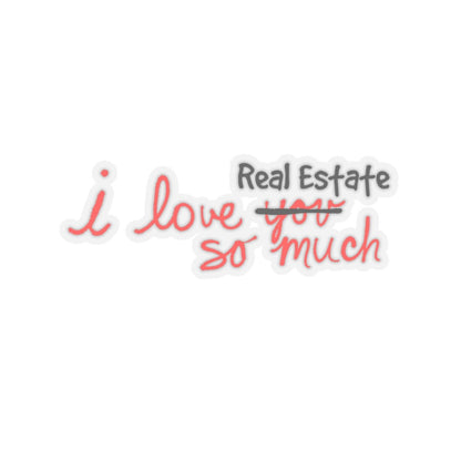 I Love Real Estate So Much Sticker - Paper products | ShirtyAgents