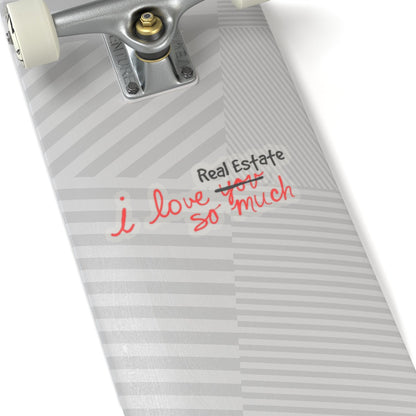 I Love Real Estate So Much Sticker - Paper products | ShirtyAgents
